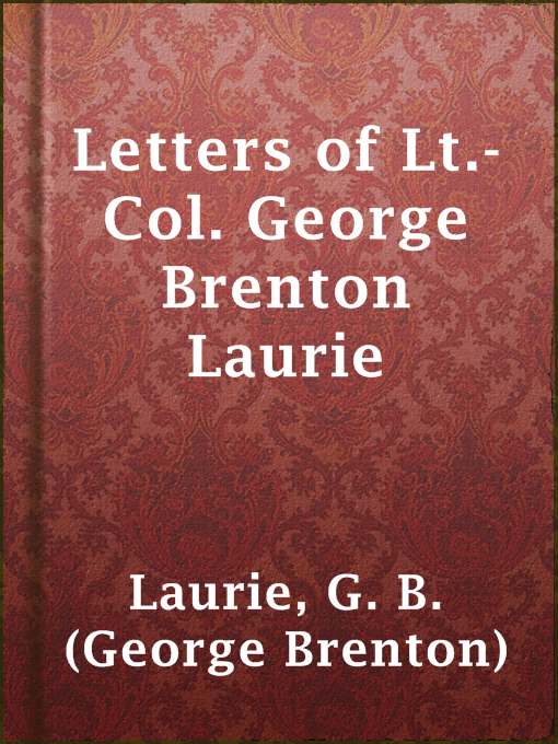 Title details for Letters of Lt.-Col. George Brenton Laurie by G. B. (George Brenton) Laurie - Available